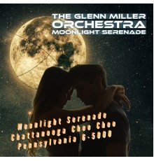 The Glenn Miller Orchestra - Moonlight Serenade (Remastered 2022)