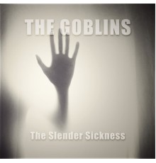 The Goblins - The Slender Sickness