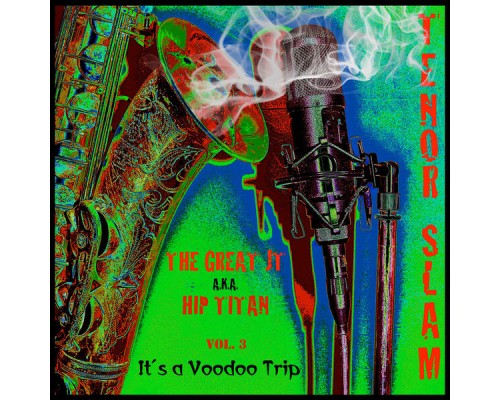 The Great JT - Tenor Slam Vol 3 It's a Voodoo Trip