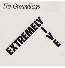 The Groundhogs - Extremely Live (Live)