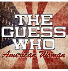 The Guess Who - American Woman