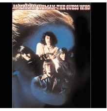 The Guess Who - American Woman