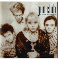 The Gun Club - Early Warning