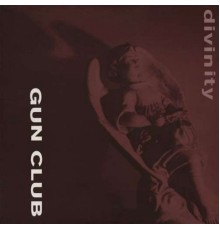 The Gun Club - Divinity