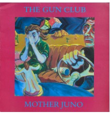 The Gun Club - Mother Juno