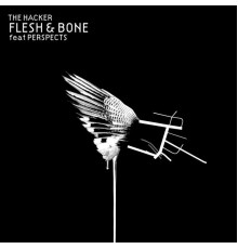 The Hacker - Flesh & Bone