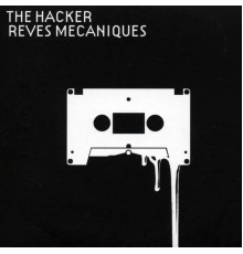 The Hacker - Rêves Mecaniques