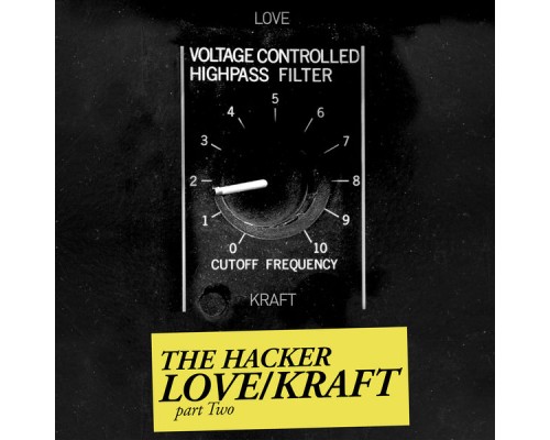 The Hacker - Zone 18: Love/Kraft, Pt. 2 The Hacker - Zone 18: Love/Kraft, Pt. 2