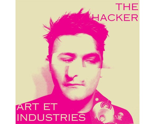 The Hacker - Art et Industries