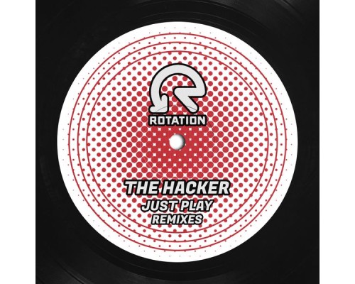 The Hacker - Just Play (Remixes)