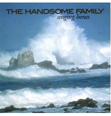 The Handsome Family - Singing Bones