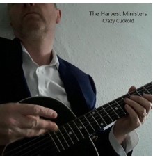 The Harvest Ministers - Crazy Cuckold