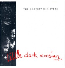 The Harvest Ministers - Little Dark Mansion (The Harvest Ministers)