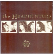 The Headhunters - First Things First