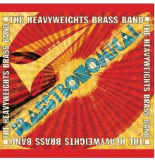 The Heavyweights Brass Band - Brasstronomical