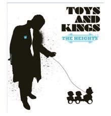 The Heights - Toys and Kings