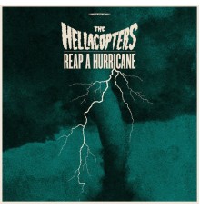 The Hellacopters - Reap A Hurricane