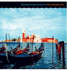 The Hepburns - Deciphering Linear A