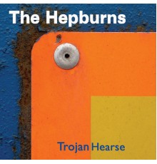 The Hepburns - Trojan Hearse