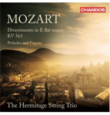 The Hermitage String Trio - Mozart: Divertimento & Preludes and Fugues for String Trio