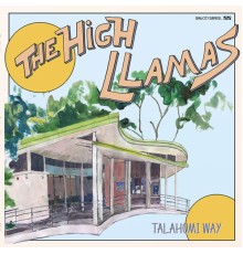 The High Llamas - Talahomi Way