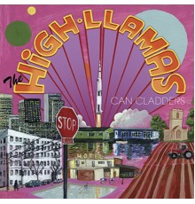 The High Llamas - Can Cladders