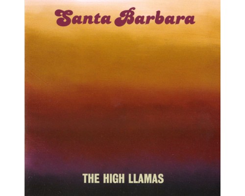 The High Llamas - Santa Barbara