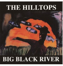 The Hilltops - Big Black River