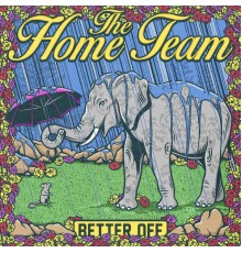 The Home Team - Better Off