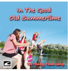 The Honky Tonk Gang - In The Good Old Summertime