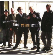 The Hooters - Time Stand Still