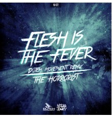 The Horrorist - Flesh Is The Fever (Dutch Movement Remix)