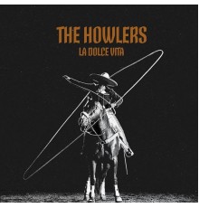 The Howlers - La Dolce Vita