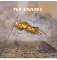 The Howlers - Bone Dry