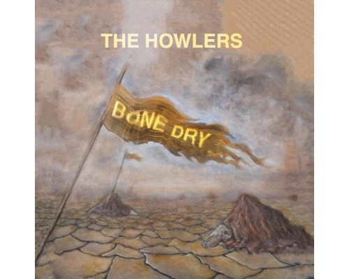 The Howlers - Bone Dry