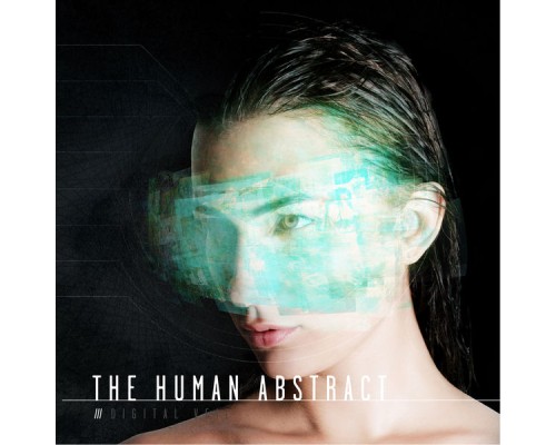 The Human Abstract - Digital Veil