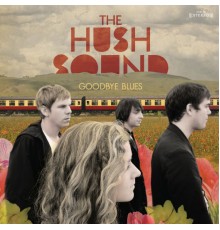 The Hush Sound - Goodbye Blues