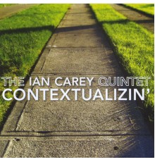 The Ian Carey Quintet - Contextualizin'