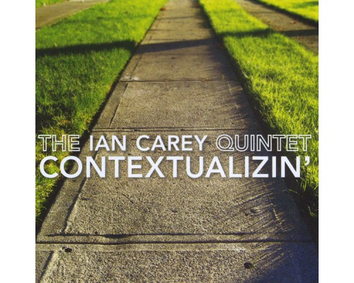 The Ian Carey Quintet - Contextualizin'