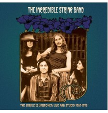 The Incredible String Band - The Circle Is Unbroken: Live and Studio (1967-1972)