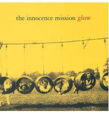 The Innocence Mission - Glow (Reissue)