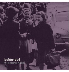 The Innocence Mission - Befriended