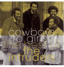 The Intruders - The Best Of The Intruders: Cowboys To Girls