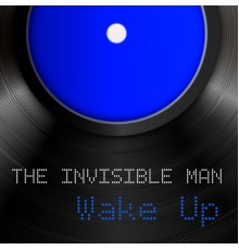 The Invisible Man - Wake Up