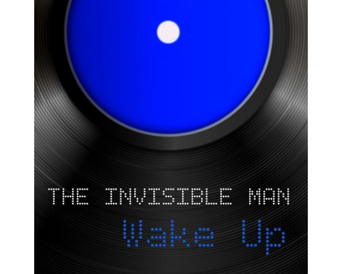 The Invisible Man - Wake Up