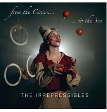 The Irrepressibles - From the Circus to the Sea, Pt. 1