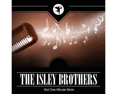 The Isley Brothers - Not One Minute More The Isley Brothers - Not One Minute More