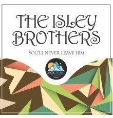 The Isley Brothers - You'll Never Leave Him