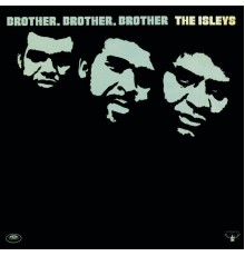 The Isley Brothers - Brother, Brother, Brother
