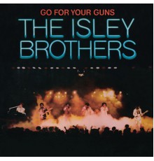 The Isley Brothers - Go for Your Guns